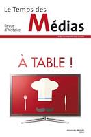 Le Temps des médias n° 24, A table !