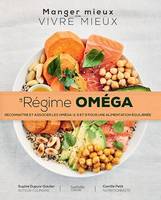 Le régime Oméga, Reconnaître et associer les oméga - 3,6,9 pour une alimentation équilibrée