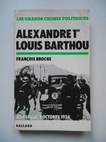 Assassinat d'Alexandre 1er et Louis Barthou. Marseille le 9 octobre 1934, Marseille, le 9 octobre 1934