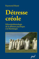 DETRESSE CREOLE. ETHNOEPIDEMIOLOGIE DE LA DETRESSE PSYCHIQUE