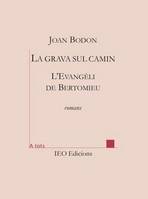 La grava sul camin; seguit de L'Évangèli de Bertomieu