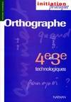 ORTHOGRAPHE 4E & 3E TECHNO : LIVRE DE L'ELEVE