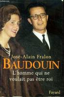 Baudouin, L'homme qui ne voulait pas être roi