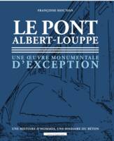 Le Pont Albert-Louppe, Une œuvre monumentale d'exception