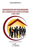 Situation et Politiques de l'emploi en Côte d'Ivoire (1980-1990)