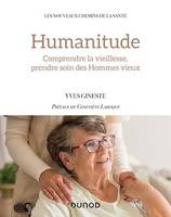 Humanitude, Comprendre la vieillesse, prendre soin des Hommes vieux