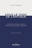 Sous le choc de l'antique, Littérature et histoire dans la France de la première modernité