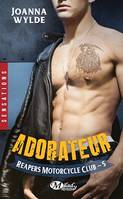 Reapers Motorcycle Club, T5 : Adorateur, Reapers Motorcycle Club, T5
