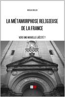 La métamorphose religieuse de la France, Vers une nouvelle laicité ?
