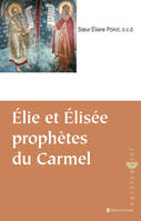 Elie et Elisée prophètes du Carmel