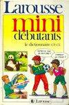 Mini débutants. Dictionnaire CP et CE, mon premier vrai dictionnaire