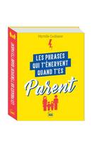 Les phrases qui t'énervent quand Les phrases qui t'énervent quand t'es parent - Plus de 200 pages de