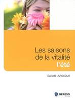 Les saisons de la vitalité, LES SAISONS DE LA VITALITE. L'ETE, l'été