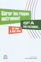 Gérer les risques autrement, ISFA, école d'actuariat... de 1930 à nos jours.