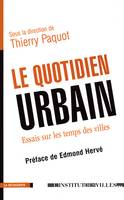 Le quotidien urbain essais sur le temps des villes, essais sur le temps des villes