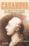 Casanova, Les dessus et les dessous de l'Europe des Lumières