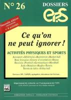 Ce qu'on ne peut ignorer ! / activités physiques et sports : concours EPS CAPEPS, agrégation, éducat, activités physiques et sports
