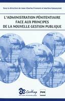 L'ADMINISTRATION PENITENTIAIRE FACE AUX PRINCIPES DE LA.., une réforme en question(s)