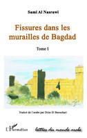 FISSURES DANS LES MURAILLES DE BAGDAD  (TOME I), roman