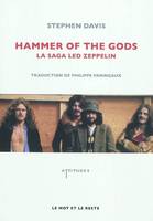 Hammer of the gods / la saga Led Zeppelin, la saga Led Zeppelin