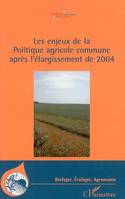 Les enjeux de la Politique agricole commune après l'élargissement de 2004, université d'été 2004