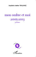 Mon ombre et moi, 2005 - 2013 - poèmes