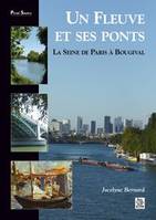 Fleuve et ses ponts (un), la Seine de Paris à Bougival