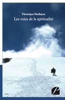 Les voies de la spiritualité, Propos recueillis par Sylvie Piriou