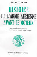 HISTOIRE DE L'ARME AERIENNE AVANT LE MOTEUR