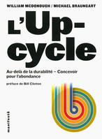 L'Upcycle, Au-delà du développement durable, l'écoconception au service de l'abondance