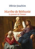 Marthe de Béthanie, Le pouvoir de l amour