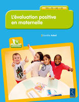 L'évaluation positive en maternelle + CD-Rom