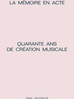 Quarante ans de création musicale, Quarante ans de création musicale