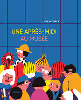 UNE APRES-MIDI AU MUSEE