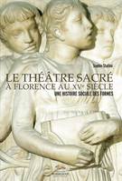 Le théâtre sacré à Florence au XVe siècle, Une histoire sociale des formes