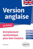 Version anglaise. Entraînement systématique pour bien traduire [Prépas, Licence, Master, Concours]