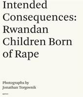 Jonathan Torgovnik Intended Consequences Rwandan Children Born of Rape /anglais