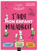 J'aide mon enfant maladroit