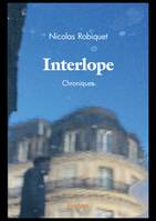 Interlope, Chroniques