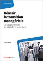 Réussir la transition managériale, Les clés pour changer ses méthodes et ses postures