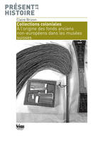 Collections coloniales, À l'origine des fonds anciens non-européens dans les musées suisses