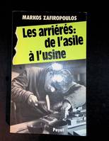 Les arriérés: de l'asile à l'usine