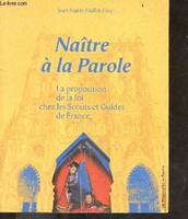 Naître a la Parole - la Proposition de la Foi Chez les Scouts et Guides de France, la proposition de la foi chez les Scouts et guides de France