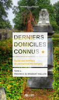 Derniers domiciles connus - Guide des tombes des personnalités belges Tome 4, Tome 4 : province du Brabant wallon