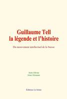 Guillaume Tell : la légende et l’histoire, Du mouvement intellectuel de la Suisse