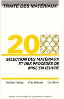 Traité des matériaux, 20, TRAITE DES MATERIAUX VOLUME 20.SELECTIONDES MATERIAUX ET DES PROCEDES MISE EN OEU, Traité des matériaux - Volume 20