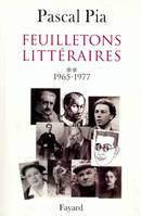 Feuilletons littéraires., Tome II, Feuilletons littéraires - Tome 2 - 1965-1977, 1965-1977