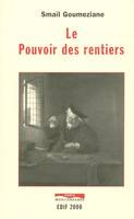 Le pouvoir des rentiers, essai sur l'histoire de la rente et des rentiers des origines à nos jours