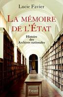 La mémoire de l'Etat, Histoire des Archives nationales