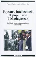 Paysans, intellectuels et populisme à Madagascar - de Monja Jaona à Ratsimandrava, 1960-1975, de Monja Jaona à Ratsimandrava, 1960-1975